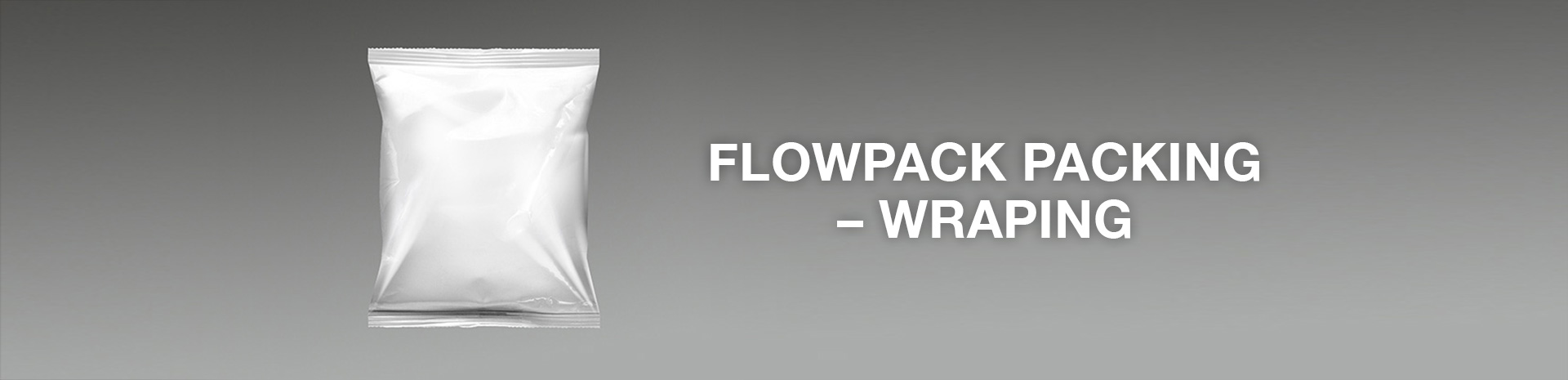 Flowpack packing – wraping