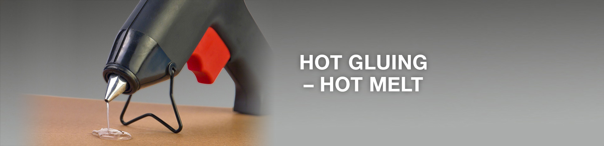 Hot gluing – hot melt